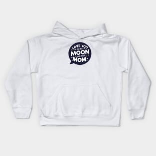 Love you to the Moon and back Mom Kids Hoodie